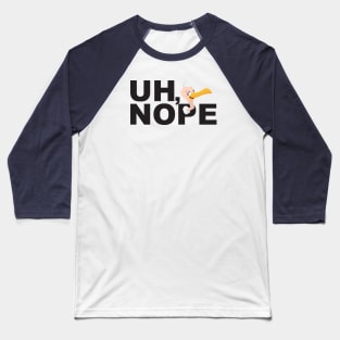 Uh, Nope! Baseball T-Shirt